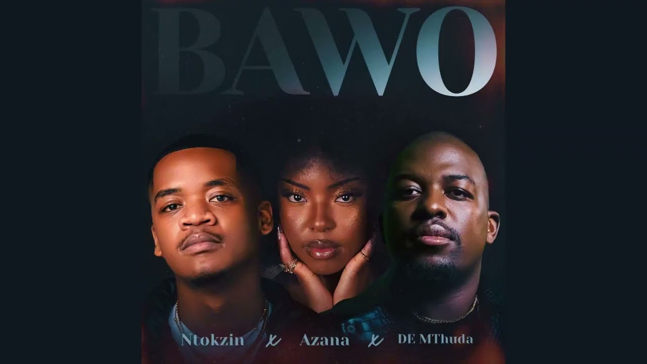 Ntokzin , Azana , De Mthuda - Bawo [ Official Audio ]