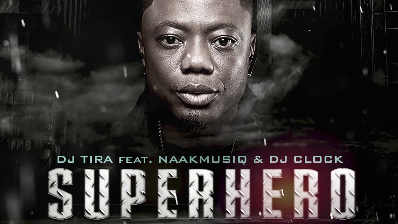 SuperHero - DJ Tira feat. NaakMusiQ and DJ Clock (Official Audio)