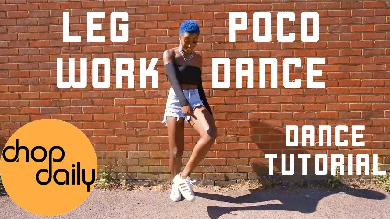How To Legwork & Poco Dance (Dance Tutorial) | Chop Daily