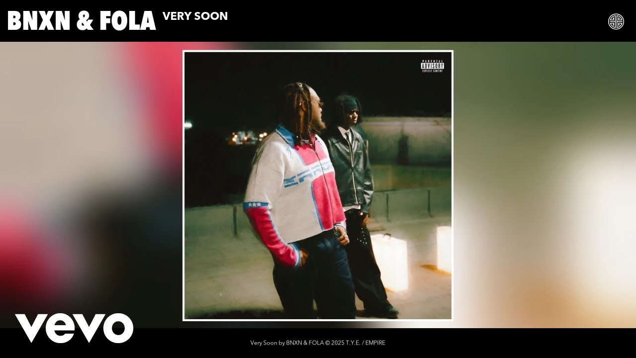 BNXN, FOLA - Very Soon (Official Audio)