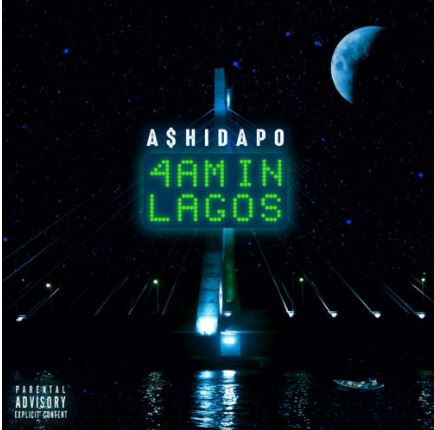 A$hidapo – 4am In Lagos [The EP]