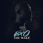 Ex’O – The Wake
