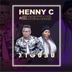 Henny C - Xigubu - Single (feat. Nokwazi) - Single