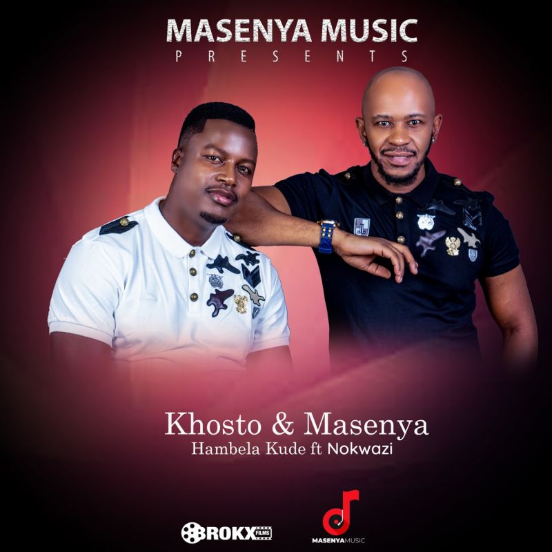Khosto & Masenya release “Hambela Kude” featuring Nokwazi