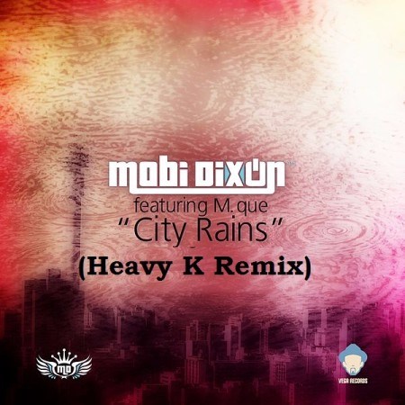 Mobi Dixon & M Que – City Rains (Heavy-K Remix)