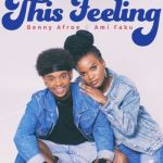 Benny Afroe & Ami Faku Drop Beautiful Visuals For “This Feeling”