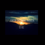 DJ Ace – Deep Down Inside