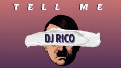 DJ Rico – Tell Me ft. YoungstaCPT, Golden Black & Jayhood