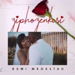 Dumi Mkokstad To Release His Wedding Song “Ziphozenkosi” On Valentine’s Day