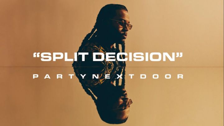 PARTYNEXTDOOR – Split Decision