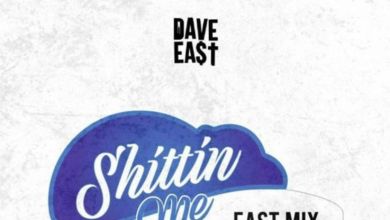Dave East – Shittin’ Me (EastMix)