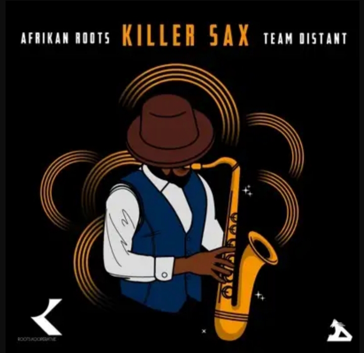 Afrikan Roots – Killer Sax ft. Team Distant