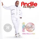 Andile Ka Majola – Chapter 10 (The Fullness) Album