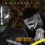 Brand New From A Squared (SA) Titled “May’buye”