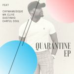 Chymamusique – March 2020 Chilled Mix (Quarantine EP) Ft. MK Clive, Dustinho, Earful Soul