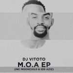 DJ Vitoto Anounces “Meaning Of Afro” (MOA) EP Release Date
