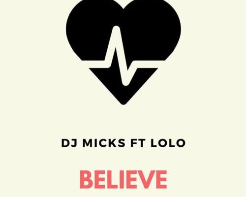 Dj Micks Have A &Quot;Believe&Quot; With Lolo 1