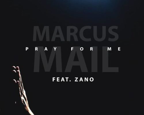 Listen To Marcus Mail On “Pray For Me” featuring Zano