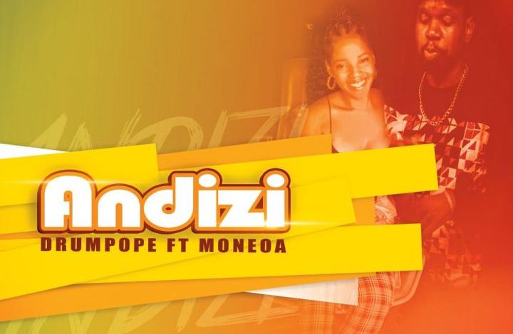 DrumPope Enlists Moneoa For “Andizi”