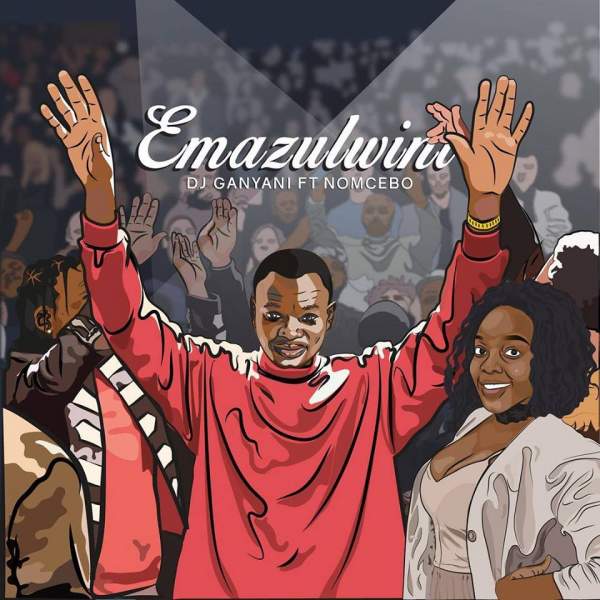 Throwback: DJ Ganyani – Emazulwini ft. Nomcebo