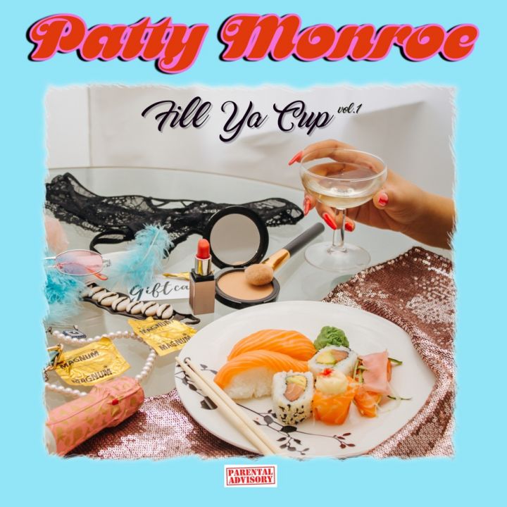 Patty Monroe Drops A Surprise EP “Fill Ya Cup” Vol. 1