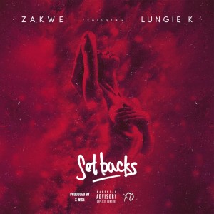 Zakwe'S Set Backs Song Features Lungie K 1