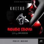 Khetha Releases A New Single “Ingubo Ebovu” Featuring Mhlwaiza