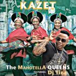 Mahotella Queens Enlists DJ Tira For “Kazet”