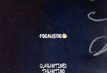 Focalistic Drops New "Quarantined Tarantino" EP
