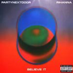 “Believe It”, PARTYNEXTDOOR Brings Rihanna Back