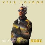 Sobz Releases A New Song Titled “Vela London”
