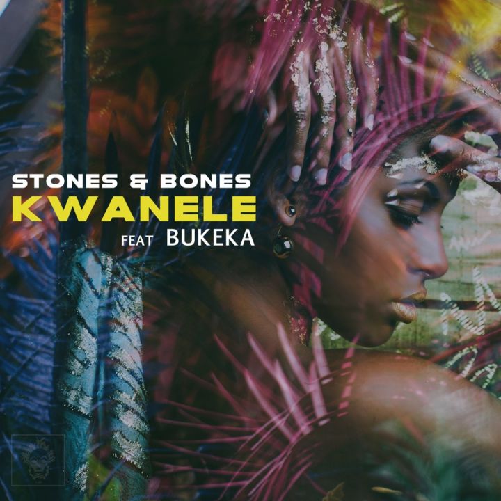 Stones & Bones – Kwanele ft. Bukeka