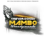 Trevor Dongo enlists Kudzi Nyakudya for new song “Mambo Wemadzimambo”