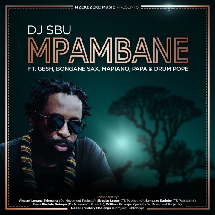 DJ Sbu » Mpambane (feat. Gesh, Bongane Sax, Mapiano, Papa & Drum Pope) »