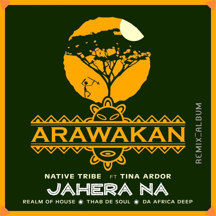 Native Tribe » Jahera Na (feat. Tina Ardor) [Thab De Soul'S Mkhulungwe Reprise Mix] » [Remixes] - EP