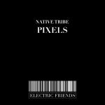 Native Tribe » Pixels » (Main Mix)