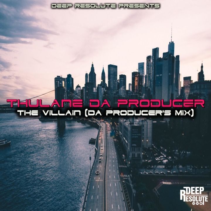 Thulane Da Producer » The Villain » (Da Producer'S Mix)