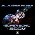 Blazing Noise » Space Narcotic Team » Supersonic Boom - EP