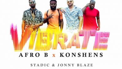 Afro B, Konshens & Stadic » Vibrate (feat. Jonny Blaze) »