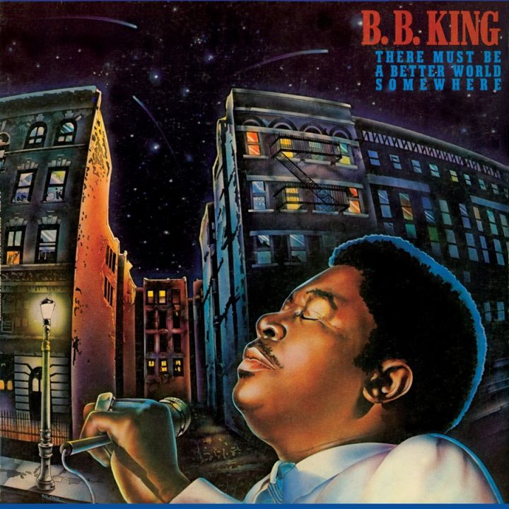 B.b. King » There Must Be A Better World Somewhere »