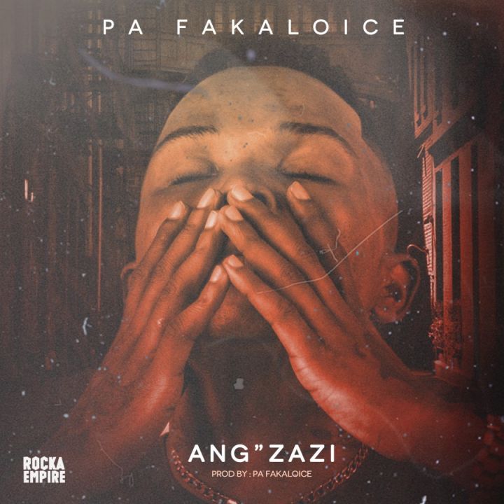 PA Fakaloice Drops “Ang’Zazi”