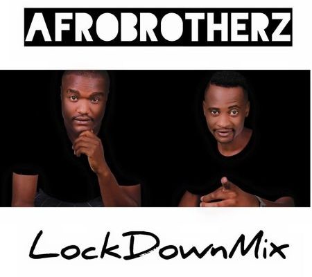 Afro Brotherz – Lockdown Mix 1
