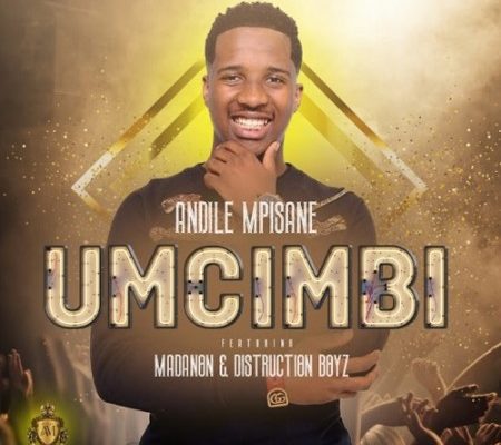 Andile Mpisane – Umcimbi ft. Madanon & Distruction Boyz