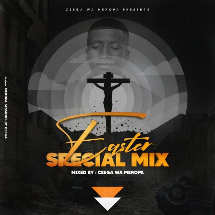 Enjoy A Easter Special Mix “Mixed By Ceega Wa Meropa”