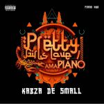 Kabza De Small – Pretty Girls Love Amapiano Vol. 2