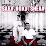 LaChoco – Saba Nokutshena ft. Zahara x Megadrumz Dropping Tomorrow