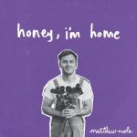 Matthew Mole – Honey, I’m Home