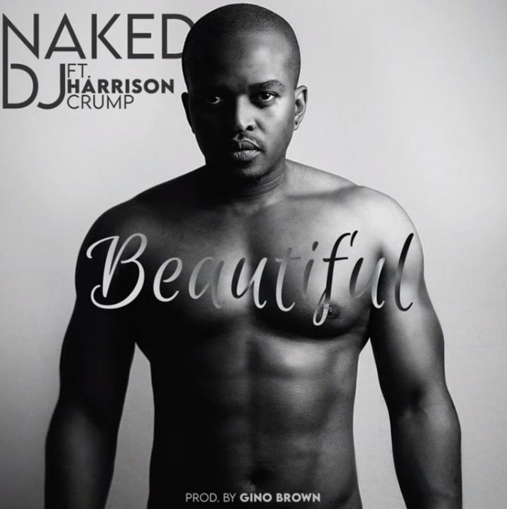 Naked DJ Links Up With Harrison Crump For Beautiful