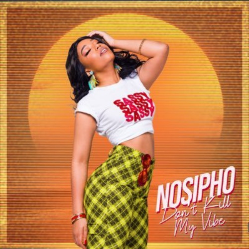 Nosipho – Don’t Kill My Vibe