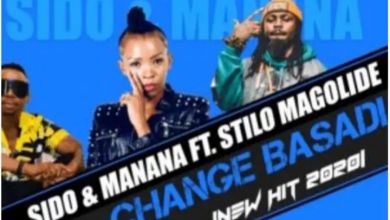 Sido & Manana – Change Basadi ft. Stilo Magolide